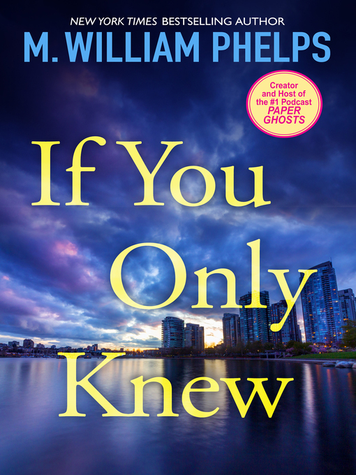 Title details for If You Only Knew by M. William Phelps - Available